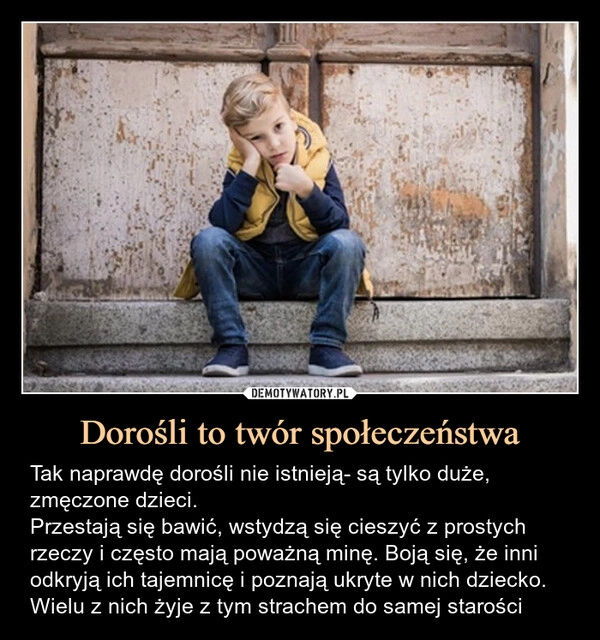 
    Dorośli to twór społeczeństwa