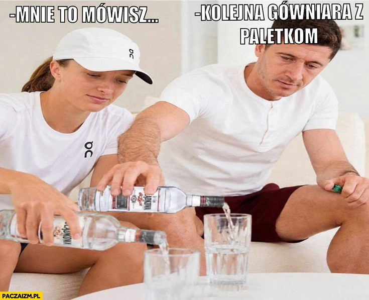 Lewandowski: kolejna gówniara z paletkom, Światek: mnie to mówisz