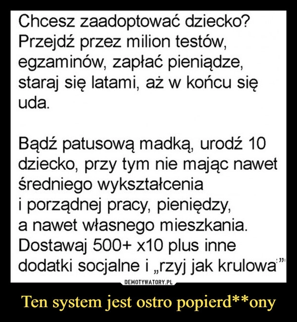 
    Ten system jest ostro popierd**ony