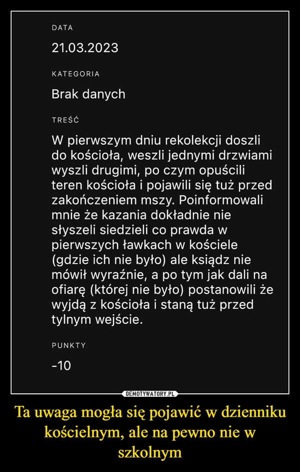 
    Ta uwaga mogła się pojawić w dzienniku kościelnym, ale na pewno nie w szkolnym