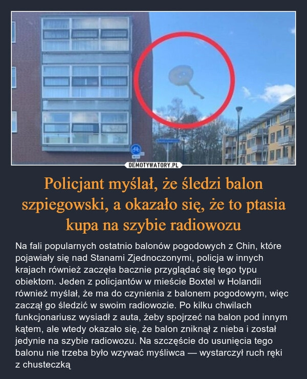 
    Policjant myślał, że śledzi balon szpiegowski, a okazało się, że to ptasia kupa na szybie radiowozu