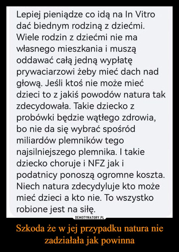 
    Szkoda że w jej przypadku natura nie zadziałała jak powinna