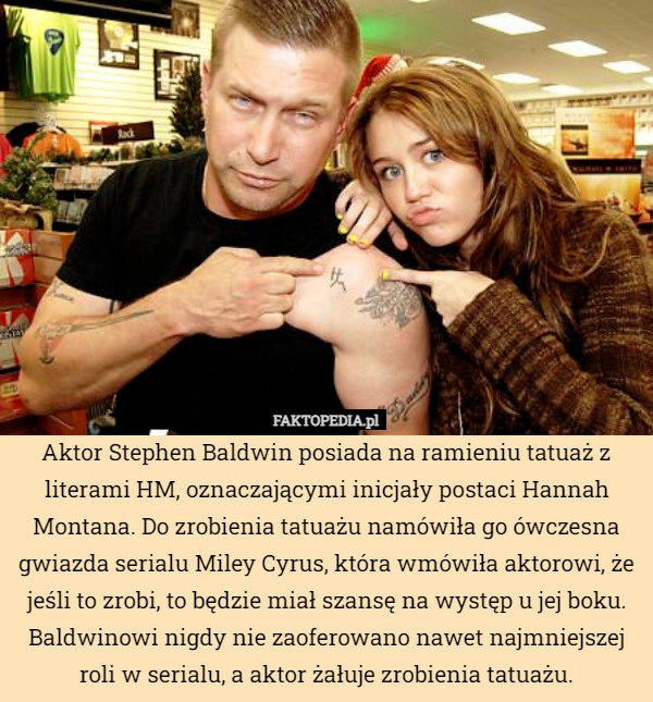 
    Aktor Stephen Baldwin posiada na ramieniu tatuaż z literami HM, oznaczającymi