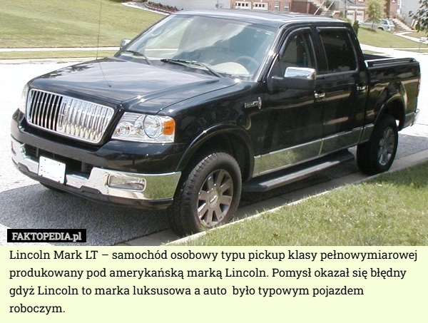 
    Lincoln Mark LT – samochód osobowy typu pickup klasy pełnowymiarowej produkowany