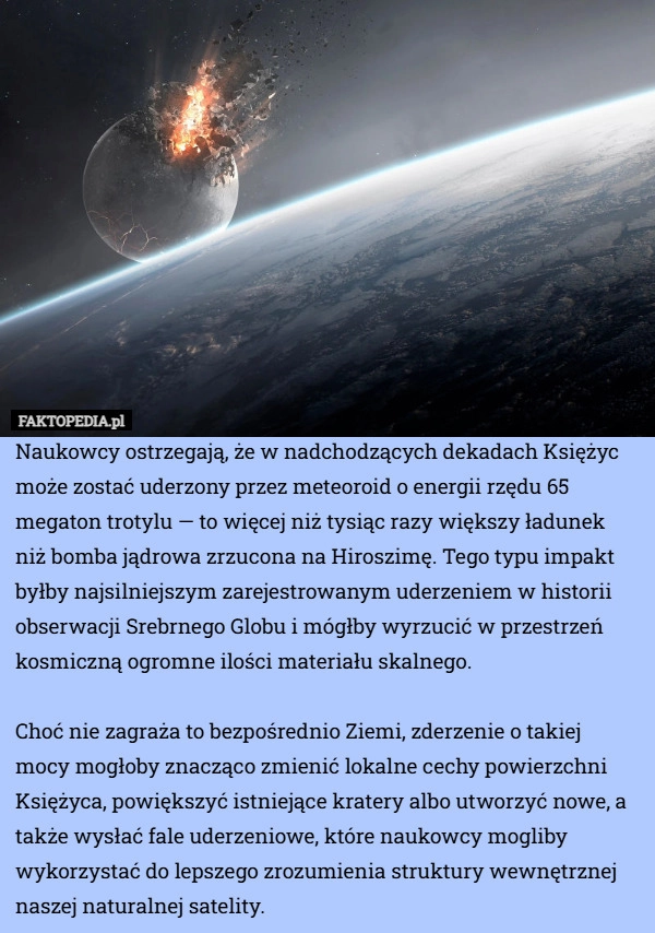 
    Naukowcy ostrzegają, że w nadchodzących dekadach Księżyc może zostać uderzony