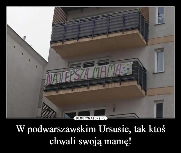 
    W podwarszawskim Ursusie, tak ktoś chwali swoją mamę!