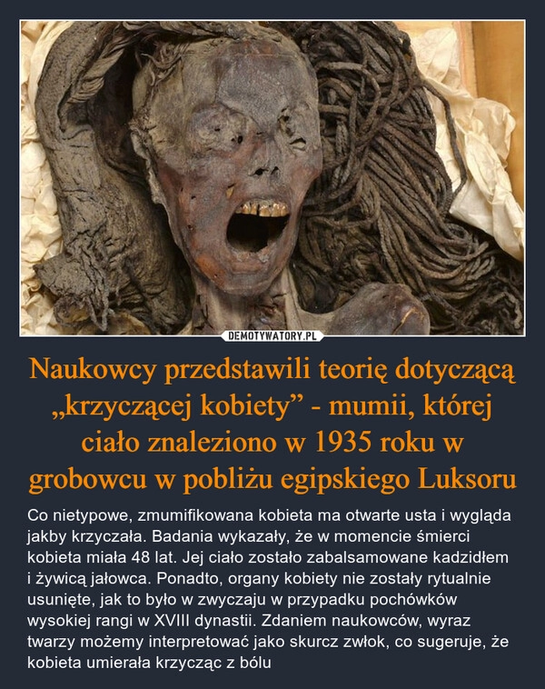 
    Naukowcy przedstawili teorię dotyczącą „krzyczącej kobiety” - mumii, której ciało znaleziono w 1935 roku w grobowcu w pobliżu egipskiego Luksoru