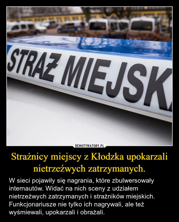 
    Strażnicy miejscy z Kłodzka upokarzali nietrzeźwych zatrzymanych.