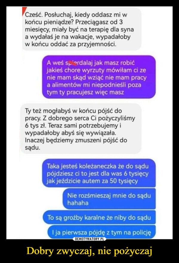 
    Dobry zwyczaj, nie pożyczaj