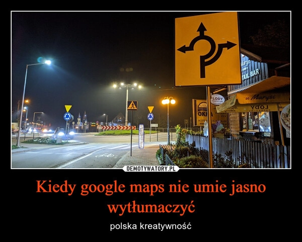 
    Kiedy google maps nie umie jasno wytłumaczyć