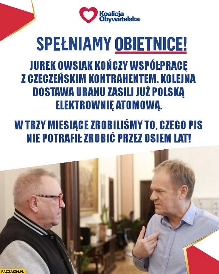 
    Owsiak kończy współpracę z Czeczeńskim kontrahentem, kolejna dostawa uranu zasili już polską elektrownię atomową Tusk koalicja obywatelska spełniamy obietnice