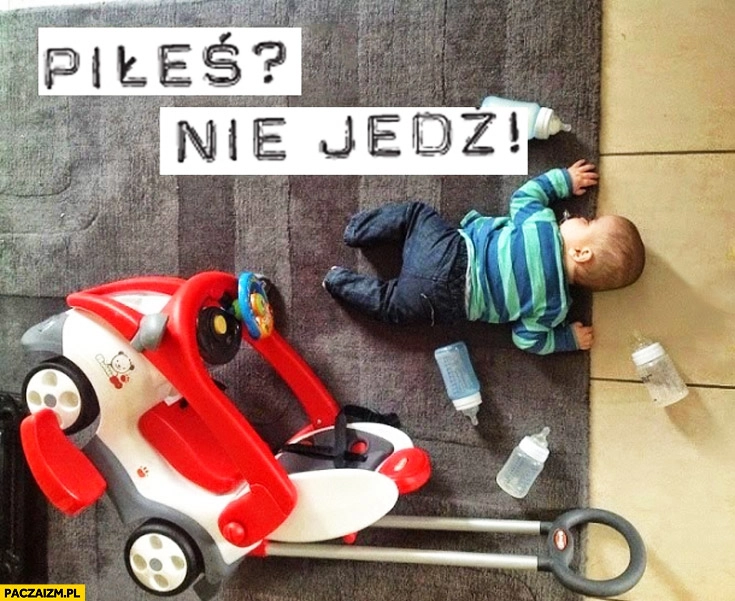 
    Piłeś nie jedź niemowlak wypadek