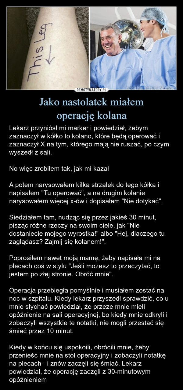 
    Jako nastolatek miałem
operację kolana