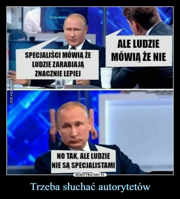 
    Trzeba słuchać autorytetów