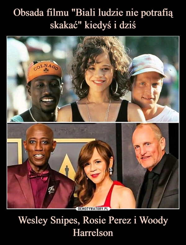 
    Obsada filmu "Biali ludzie nie potrafią skakać" kiedyś i dziś Wesley Snipes, Rosie Perez i Woody Harrelson