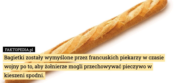 
    Bagietki zostały wymyślone przez francuskich piekarzy w czasie wojny po