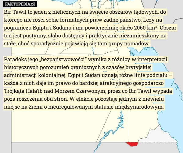 
    Bir Tawil to jeden z nielicznych na świecie obszarów lądowych, do którego