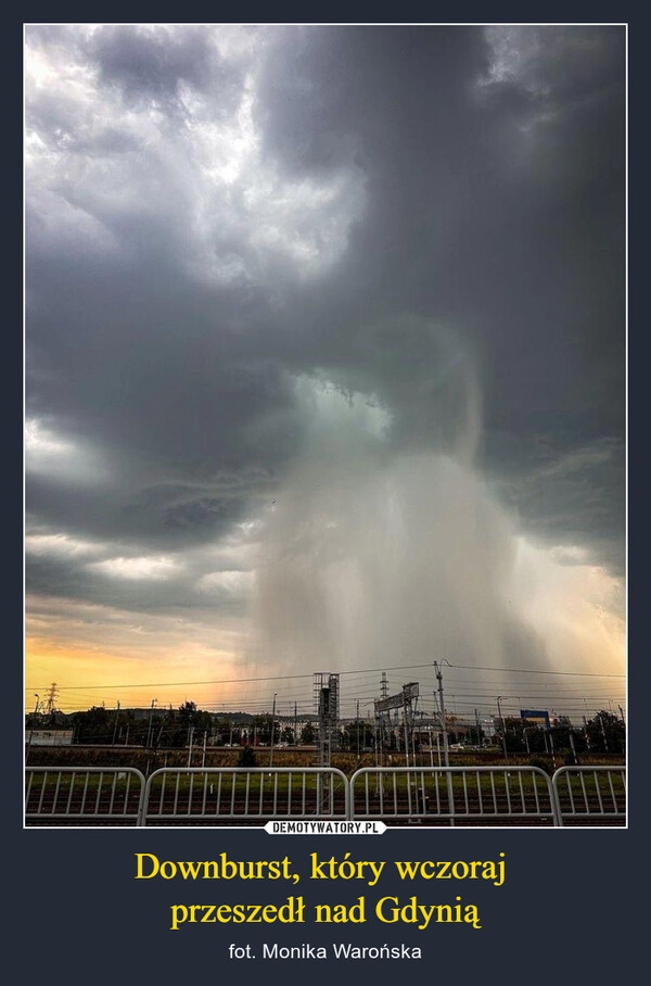 
    Downburst, który wczoraj 
przeszedł nad Gdynią