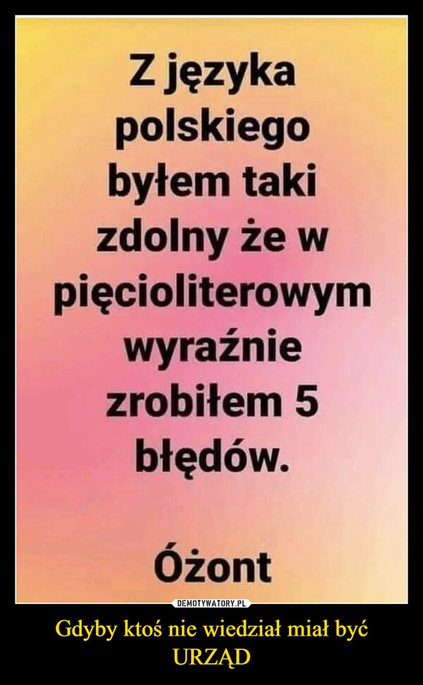 
    Gdyby ktoś nie wiedział miał być URZĄD