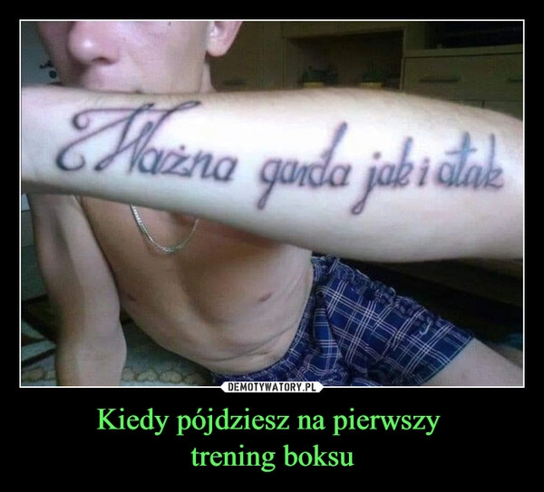 
    Kiedy pójdziesz na pierwszy 
trening boksu