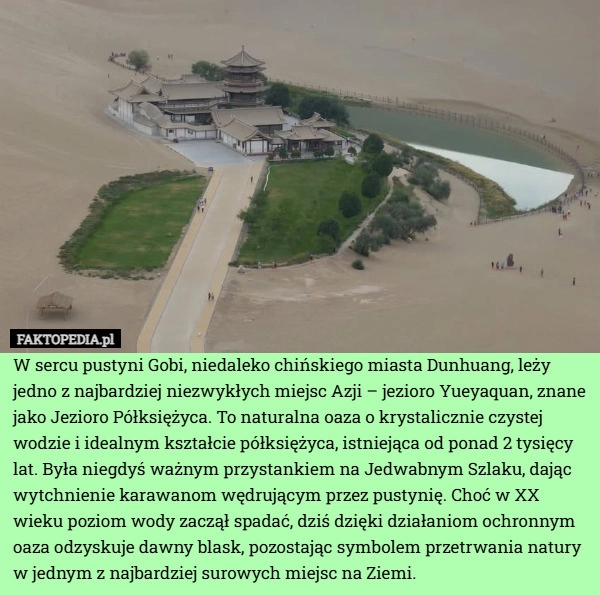 
    W sercu pustyni Gobi, niedaleko chińskiego miasta Dunhuang, leży jedno z
