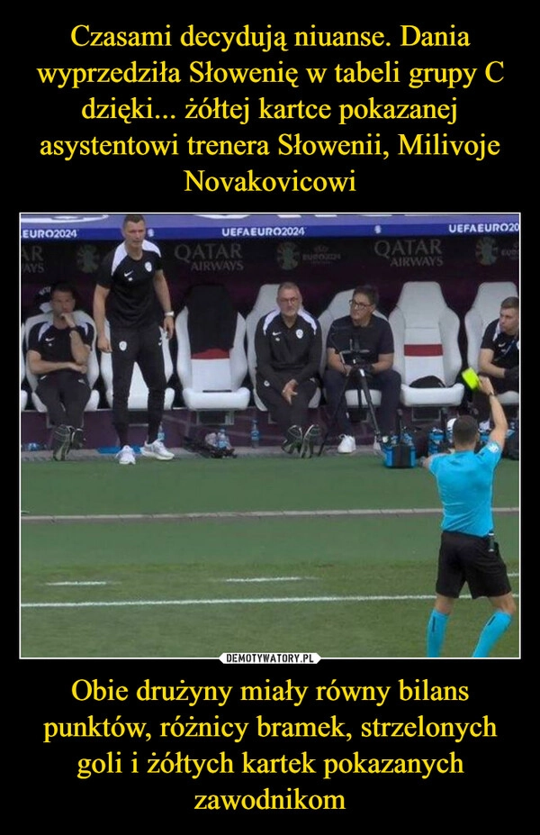 
    Czasami decydują niuanse. Dania wyprzedziła Słowenię w tabeli grupy C dzięki... żółtej kartce pokazanej asystentowi trenera Słowenii, Milivoje Novakovicowi Obie drużyny miały równy bilans punktów, różnicy bramek, strzelonych goli i żółtych kartek pokazanych zawodnikom