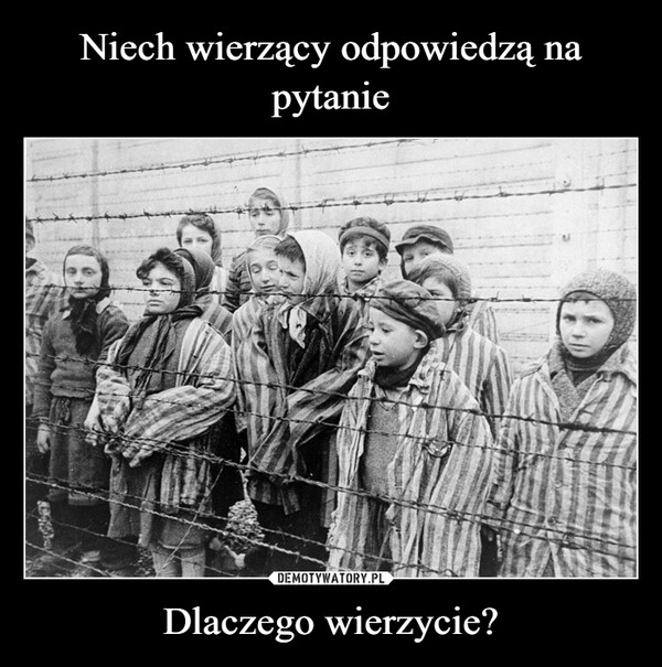 
    Niech wierzący odpowiedzą na pytanie Dlaczego wierzycie?