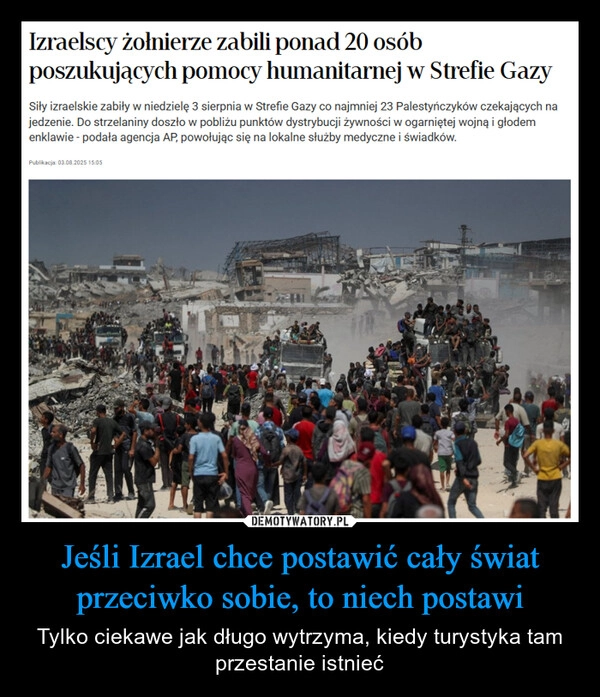 
    Jeśli Izrael chce postawić cały świat przeciwko sobie, to niech postawi