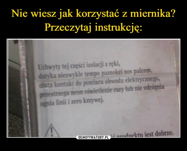 
    Nie wiesz jak korzystać z miernika?
Przeczytaj instrukcję: