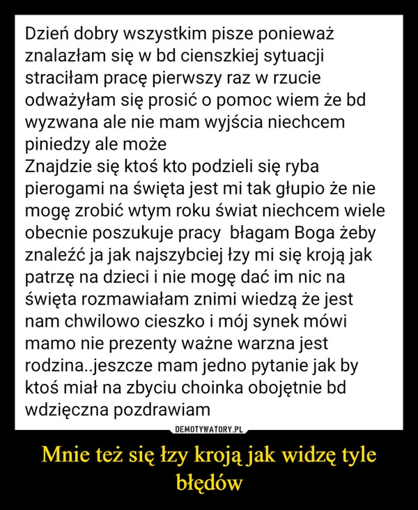 
    Mnie też się łzy kroją jak widzę tyle błędów