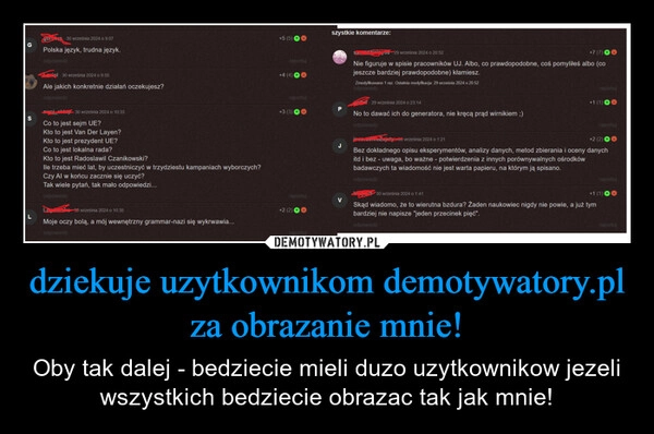 
    dziekuje uzytkownikom demotywatory.pl za obrazanie mnie!