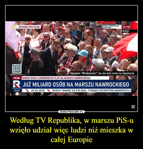 
    Według TV Republika, w marszu PiS-u wzięło udział więc ludzi niż mieszka w całej Europie