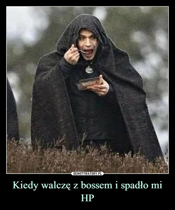 
    Kiedy walczę z bossem i spadło mi HP