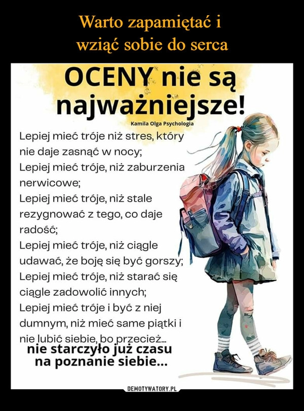 
    Warto zapamiętać i 
wziąć sobie do serca