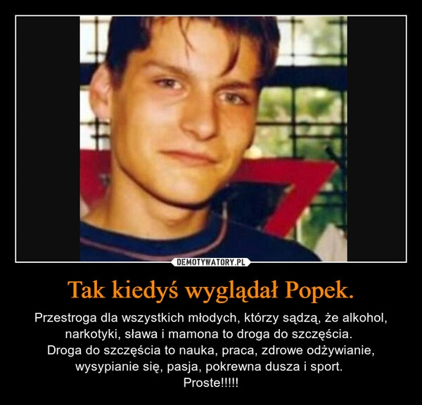 
    Tak kiedyś wyglądał Popek.