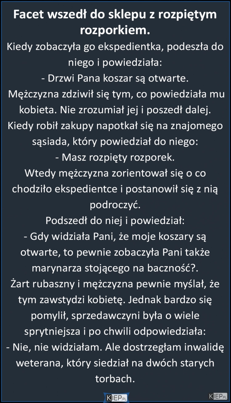 
    Facet wszedł do sklepu z rozpiętym rozporkiem...