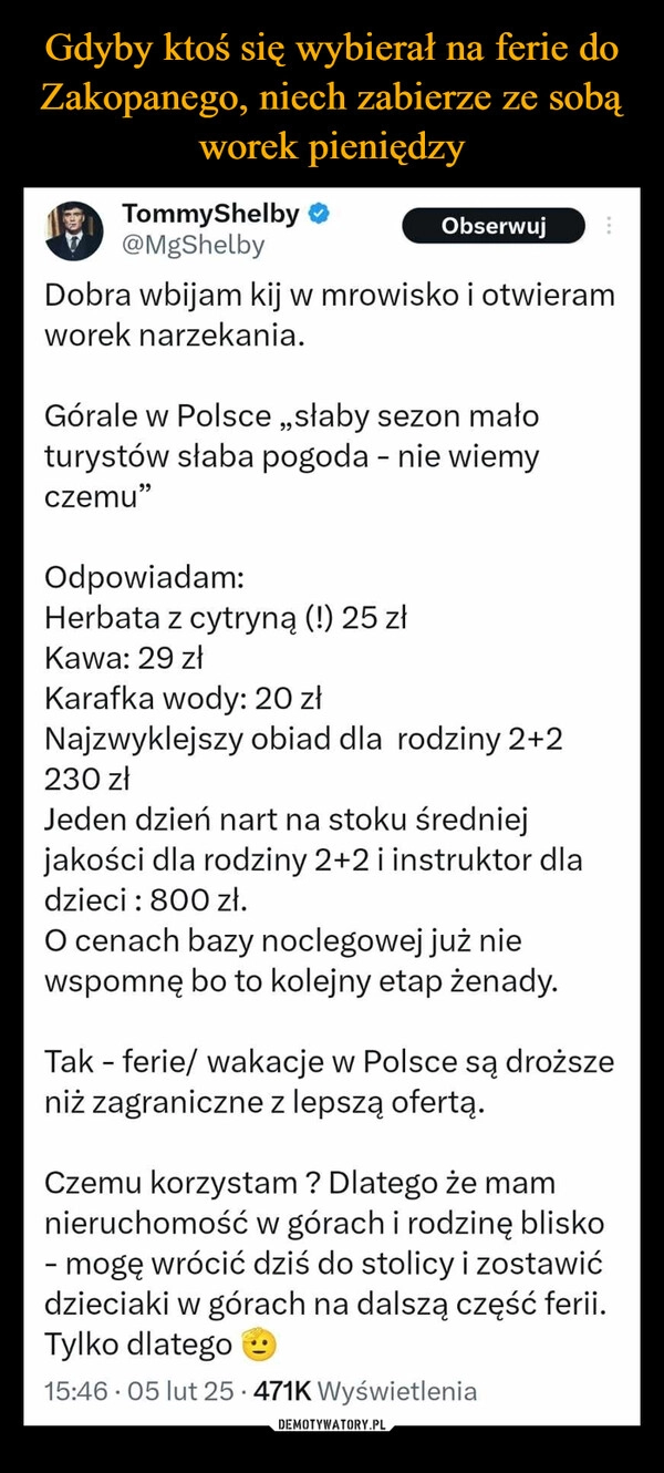 
    Gdyby ktoś się wybierał na ferie do Zakopanego, niech zabierze ze sobą worek pieniędzy