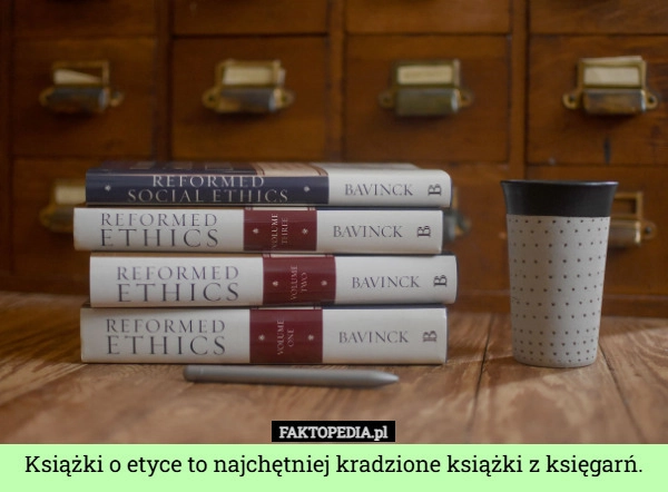 
    Książki o etyce to najchętniej kradzione książki z księgarń.