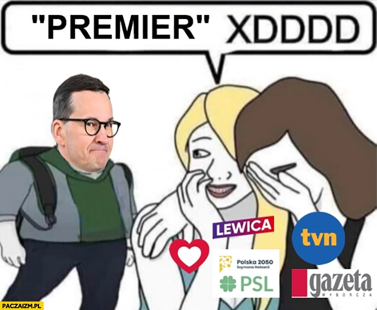 
    Morawiecki premier xd inne partie wyśmiewaja