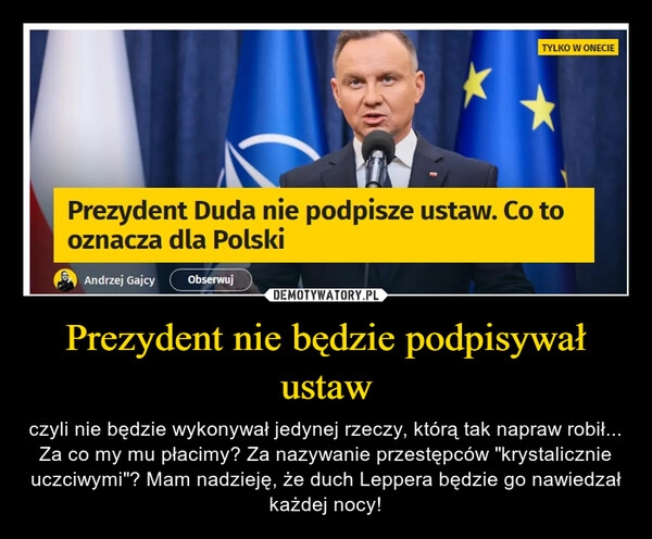 
    Prezydent nie będzie podpisywał ustaw