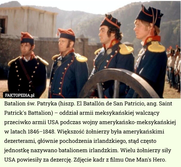 
    Batalion św. Patryka (hiszp. El Batallón de San Patricio, ang. Saint Patrick's