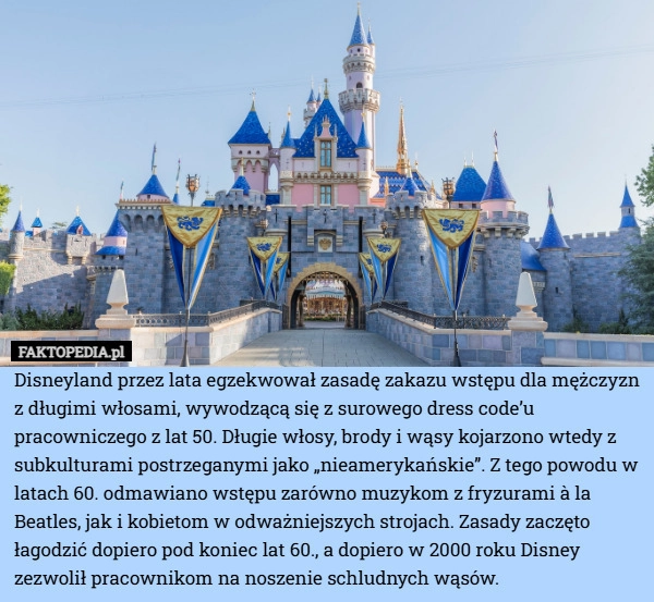 
    Disneyland przez lata egzekwował zasadę zakazu wstępu dla mężczyzn z długimi