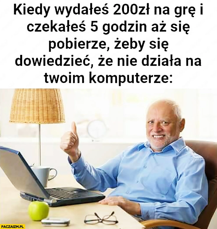 
    Dziwny pan ze stocku: kiedy wydałeś 200zł na grę i czekałeś 5 godzin aż się pobierze żeby się dowiedzieć, że nie działa na Twoim komputerze