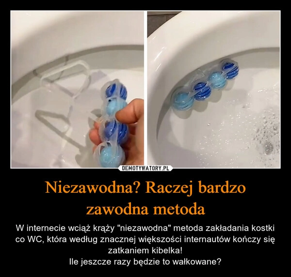 
    Niezawodna? Raczej bardzo zawodna metoda