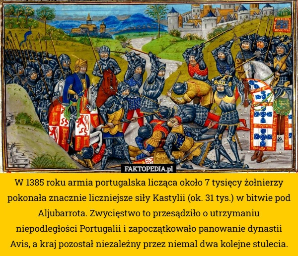 
    W 1385 roku armia portugalska licząca około 7 tysięcy żołnierzy pokonała...