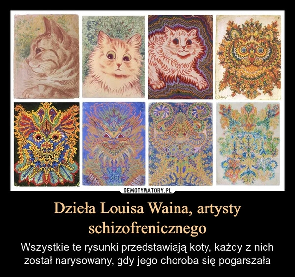 
    Dzieła Louisa Waina, artysty schizofrenicznego