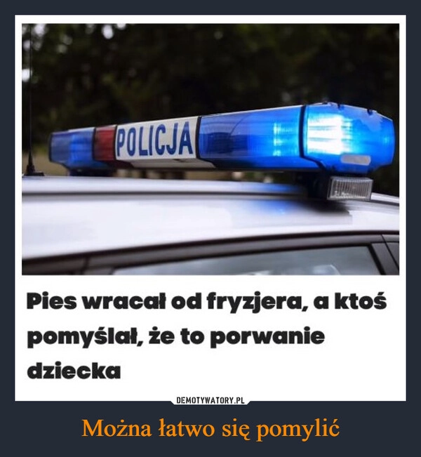 
    Można łatwo się pomylić