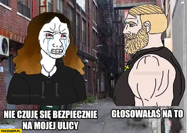 
    Dziewczyna nie czuje się bezpiecznie na mojej ulicy facet głosowałaś na to