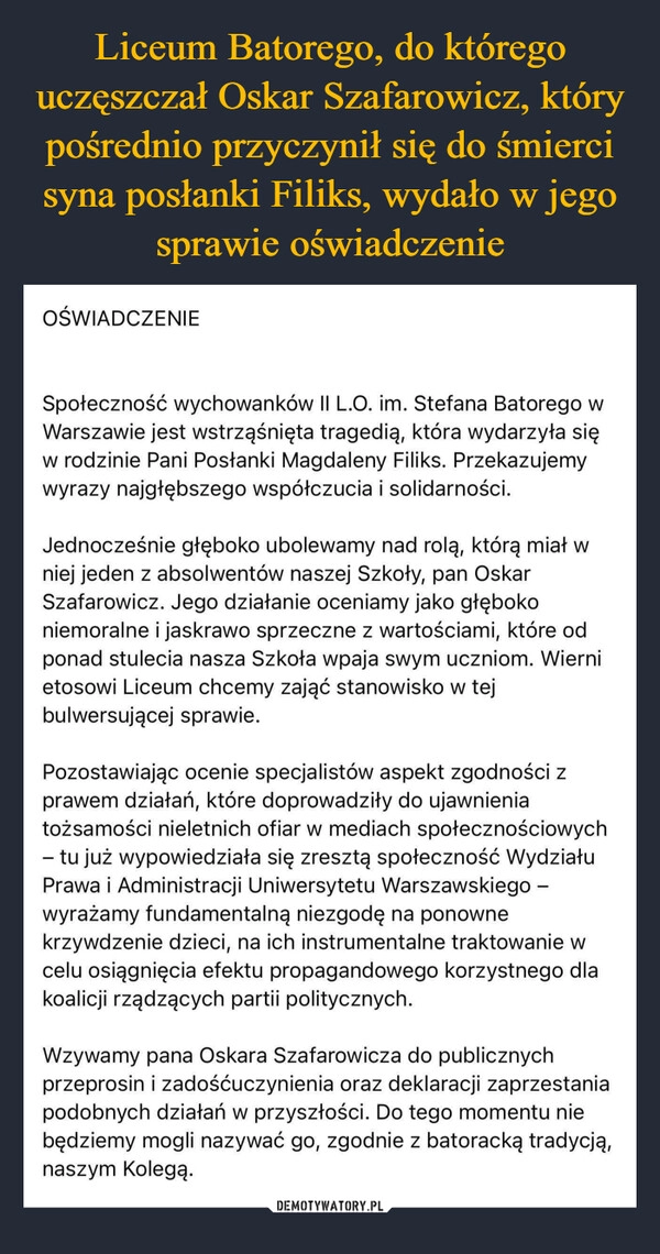 
    Liceum Batorego, do którego uczęszczał Oskar Szafarowicz, który pośrednio przyczynił się do śmierci syna posłanki Filiks, wydało w jego sprawie oświadczenie