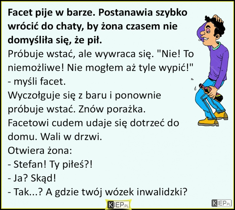 
    Facet pije w barze. Postanawia szybko wrócić do chaty, by żona czasem nie...